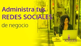 ✳️ADMINISTRAR REDES SOCIALES para NEGOCIOS ¡aprende! | ADGUER Diseño Multimedia