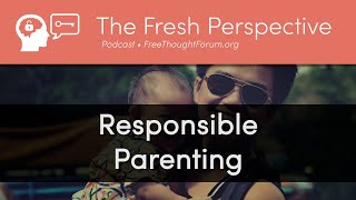 Responsible Parenting • Raising and Supporting Children on their Path to Becoming Unique Individuals