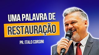 UMA PALAVRA DE RESTAURAÇÃO - PR. ITALO CORSINI