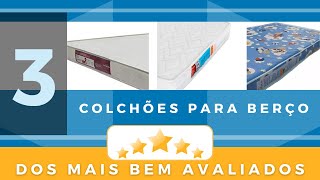 3 Colchões para Berço dos mais bem avaliados!