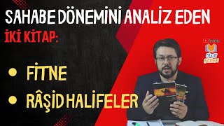 Sahabe Dönemi Olaylarını Analiz Eden İki Kitap: Fitne / Râşid Halifeler (Prof.Dr.Adnan Demircan)