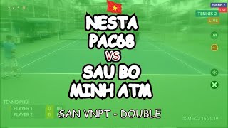 Nesta - Pac68 🆚 Sau Bo - Minh Atm 🎾 San Vnpt - Double