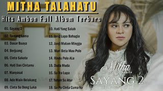 MITHA TALAHATU - SAYANG 2 - LAGU TIMUR  FULL ALBUM TERBAIK 2024 - KUMPULAN LAGU AMBON