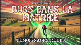 BUGS DANS LA MATRICE | Histoires Vraies Impossibles à Expliquer