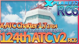 X-Plane 12, Plugins / X-ATC Chatter 1.7.1 B14 / 124th ATC v2 RC6