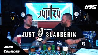 Just Slabberin #15 Jun Tzu with John Connors