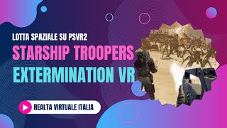 🟢 Starship Troopers Extermination VR  - Lotte Spaziali su PSVR2! - Recensione in Italiano