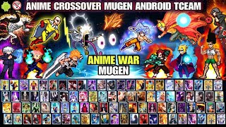 ANIME CROSSOVER MUGEN TCEAM ANDROID (LATEST CHARACTERS) BvN Anime War Mugen ANDROID