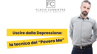 Uscire dalla Depressione: la tecnica del "Povero Me"