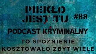 Podcast 88. To spóźnienie kosztowało zbyt wiele