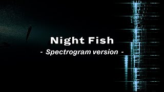 Heather Spence - Night Fish  (Spectrogram version)