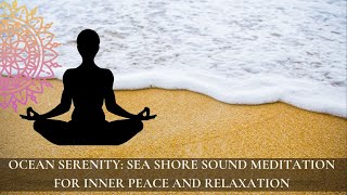 Ocean Serenity: Beach Sea Shore Sound for Inner Peace, Meditation and Relaxation