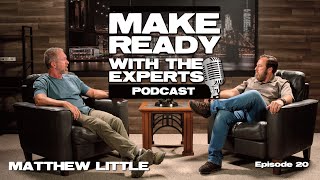 Make Ready with the Experts Podcast - Episode 20 - Matthew Little