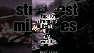 Top 10 Strongest Military in the World #strongest #military #warzone #wideworld