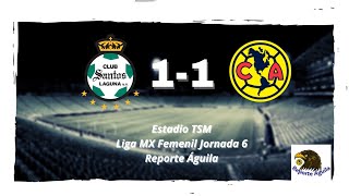 Santos (F) 😇1️⃣-1️⃣🦅 América (F) l JORNADA 6 l 🏆 Liga MX Femenil Clausura 2023 l 👾 Reporte Águila 🦅