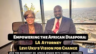 African Diaspora Empowerment: LA Attorney Levi Uku's Vision for Constitutional Development in Africa