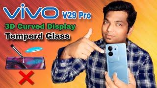 Vivo V29 Pro 5G 3D Curved Display Tempered 🔥🔥 || Vivo Curved Display Phone में कौन सा Tempered लगाएं