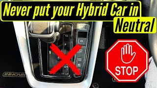 Important Tip for Your Hybrid Vehicle Never put your Hybrid Car in Neutral Gear Hybrid Battery Life