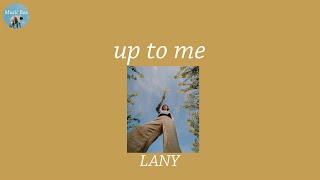 up to me - LANY (Lyric Video)