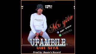 Mr Yito__Ufambile Uni Siya Prod boy . Baute's Record (Official Audio)