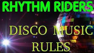 RHYTHM RIDERS:DISCO MUSIC RULES