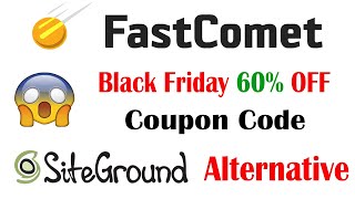 FastComet Web Hosting Review and Black Friday 60% Off Coupon Code 2023 | Siteground Alternative