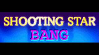 BANG - SHOOTING STAR (HQ)