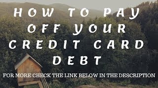 How To Pay Off Your Credit Card Debt