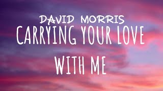 David Morris - Carrying Your Love With Me (Lyrics)