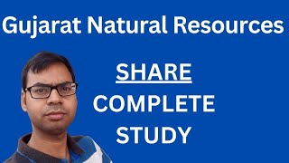 Gujarat Natural Resources Share - Complete Study | Gujarat Natural Resources Share Latest News |