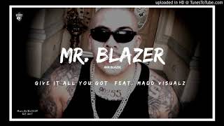 BLAZER - GIVE IT ALL YOU GOT (FEAT. MAAD VISUALZ)