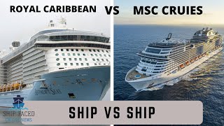 Royal Caribbean VS MSC, Ship VS Ship