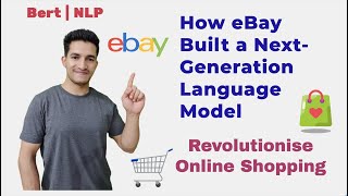 How eBay Built a Next-Generation Language Model to Revolutionise Online Shopping | Bert  NLP ML AI