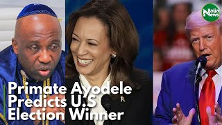 US Election 2024: Primate Ayodele Shares Prediction as Donald Trump, Kamala Harris Battle