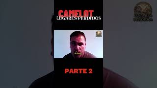 Camelot: Parte 2 | La ciudad Perdida del Rey Arturo | Lugares perdidos