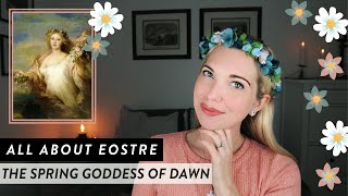 All About Eostre || The Pagan Goddess of Dawn