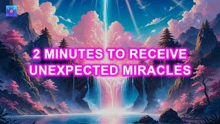 2 MINUTES TO RECEIVE UNEXPECTED MIRACLES! 💸 Experience Real Miracles with the Law of Attraction