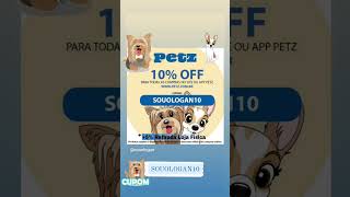 10% OFF  Site App  Petz Cupom:SOUOLOGAN10                                ➕5% retirada loja física