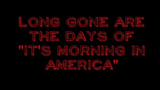 It’s not morning in America anymore