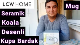 LC Waikiki Home Mug Kupa Bardak Önerisi - Seramik Koala Desenli Mug Bardak / Ürün İnceleme