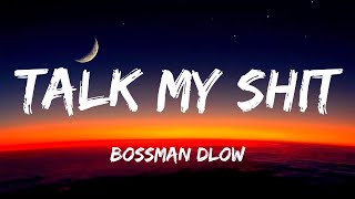 BossMan Dlow - Talk My Shit (Lyrics )