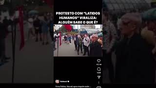 Protesto com latidos humanos viraliza. O que acha?