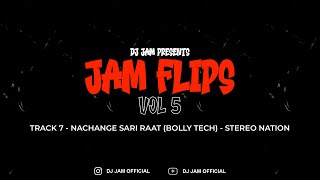 Nachange Saari Raat | Peak Time Bolly Tech | Stereo Nation | Jam Flips Vol 5