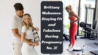 Brittany Mahomes' Pregnancy Fitness: Workout Tips and Family Moments | Celebrity Biographies #nfl