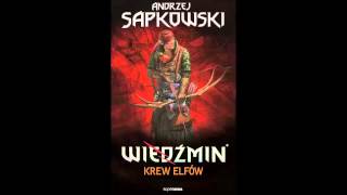 Wiedźmin - Audiobook - Krew elfów - A. Sapkowski - słuchowisko fonopolis - fragment