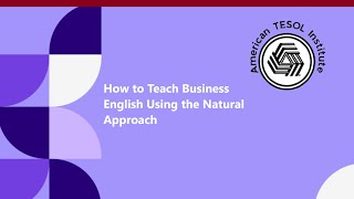 How to Teach Business English Using the Natural Approach