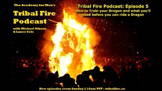 Tribal Fire Podcast Ep 05 Audio