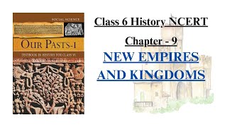 NEW EMPIRES AND KINGDOMS || Full Chapter Explanation || NCERT Class 6 History Chapter 9