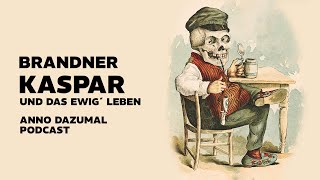 Brandner Kaspar und das ewig´ Leben - #Podcast | Anno dazumal