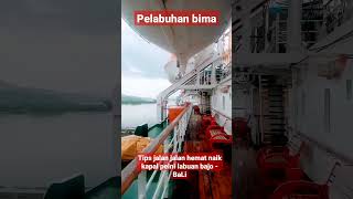 sandar di Pelabuhan Bima trip labuan bajo To Bali with km Binaiya #shortsfeed #shortviral